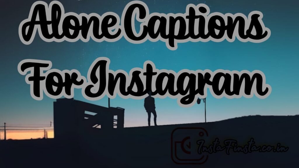 Alone Captions For Instagram