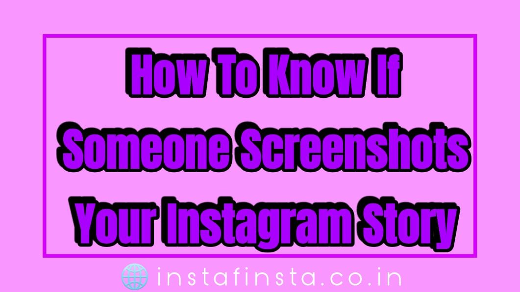 How to know if someone screenshots your Instagram story