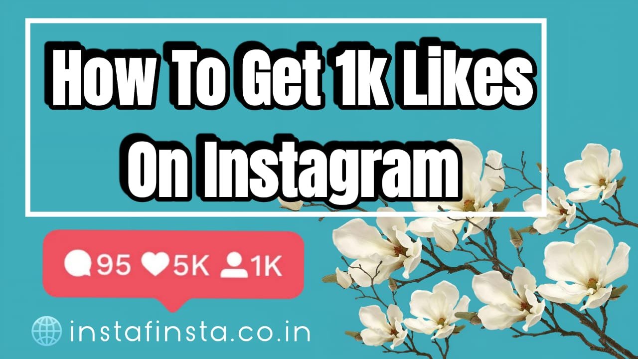 how to get 1k likes on Instagram